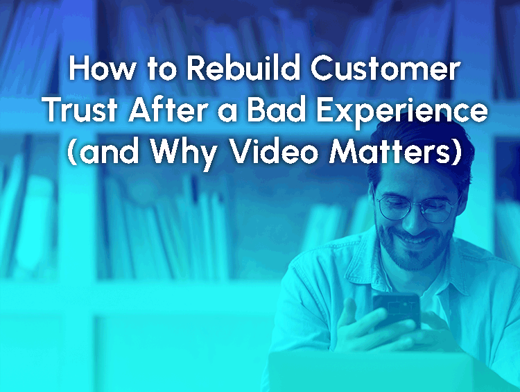 How to Rebuild Customer Trust After a Bad Experience